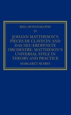 Johann Mattheson&rsquo;s Pi&egrave;ces de clavecin and Das neu-er&ouml;ffnete Orchestre - Margaret Seares