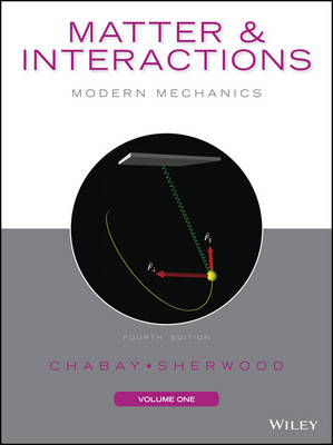 Matter and Interactions, Volume 1 - Ruth W. Chabay, Bruce A. Sherwood