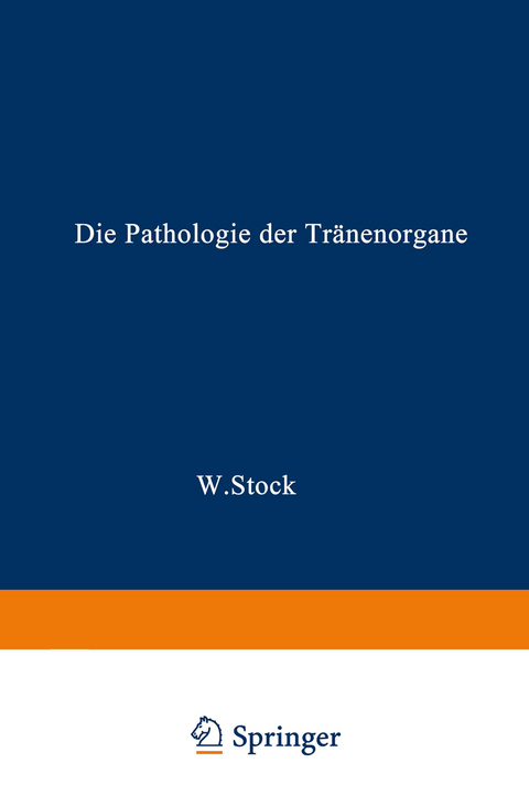 Die Pathologie der Tr&auml;nenorgane - Wolfgang Stock