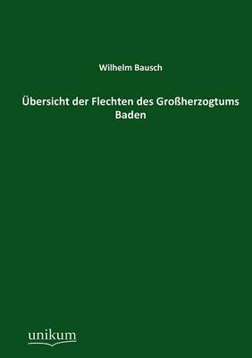 &Uuml;bersicht der Flechten des Gro&szlig;herzogtums Baden - Wilhelm Bausch