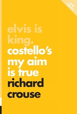Elvis is King: Costello's My Aim Is True - Richard Crouse
