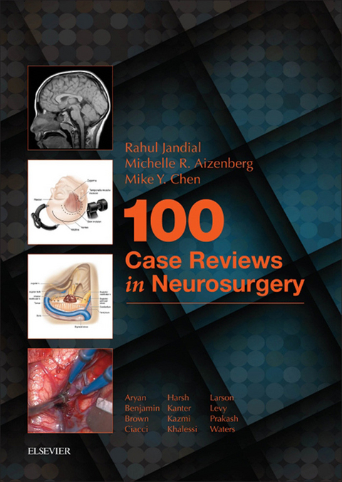 100 Case Reviews in Neurosurgery -  Michele R Aizenberg,  Mike Y. Chen,  Rahul Jandial
