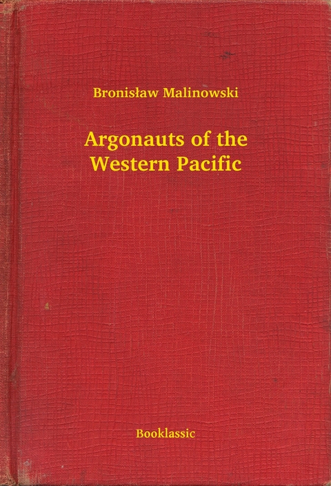 Argonauts of the Western Pacific -  Bronisław Malinowski