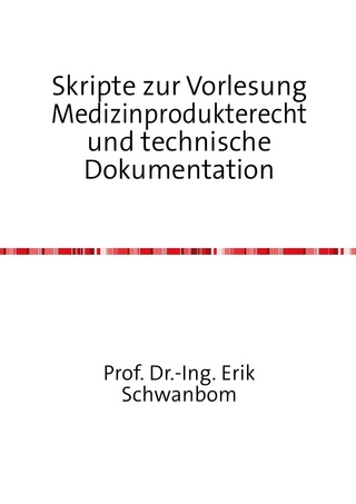 Skripte zur Vorlesung Medizinprodukterecht und technische Dokumentation