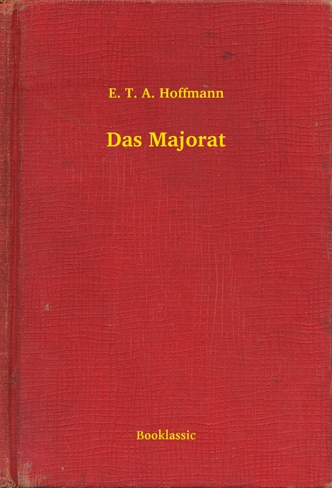 Das Majorat -  E. T. A. Hoffmann