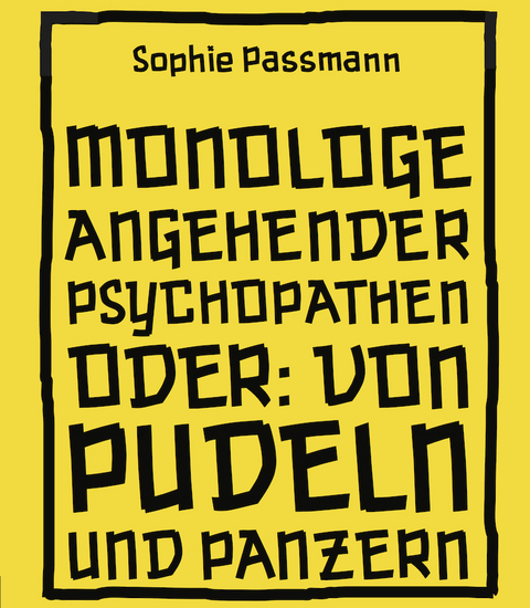Monologe angehender Psychopathen - Sophie Passmann