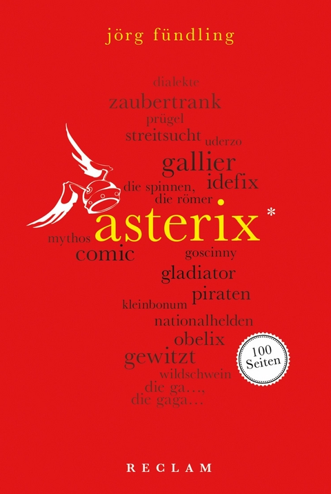 Asterix. 100 Seiten - J&ouml;rg F&uuml;ndling