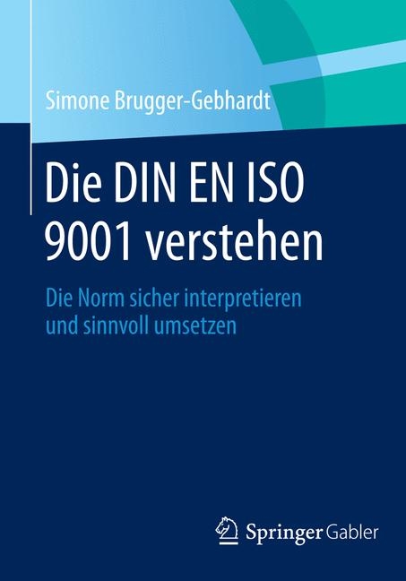 Die DIN EN ISO 9001 verstehen - Simone Brugger-Gebhardt