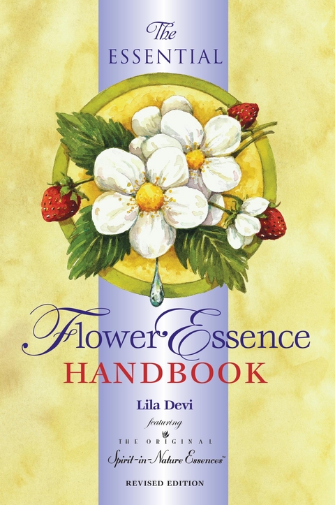 The Essential Flower Essence Handbook - Lila Devi