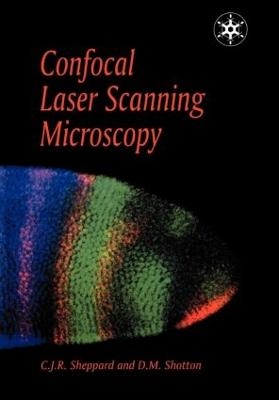 Confocal Laser Scanning Microscopy - C. J. R. Sheppard, David Shotton