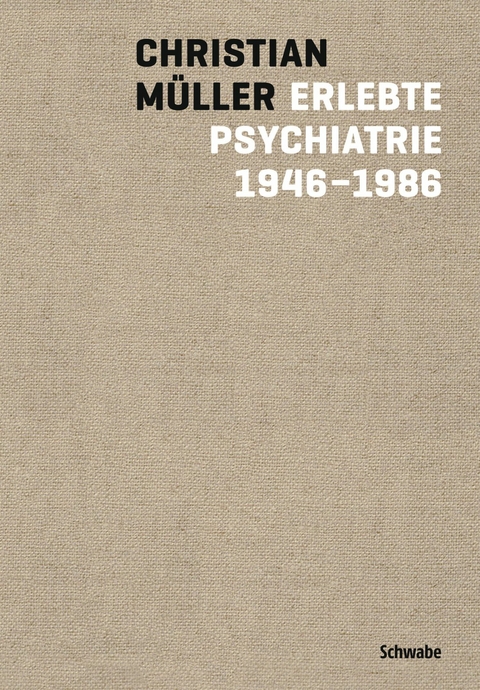 Erlebte Psychiatrie 1946-1986 - Christian M&uuml;ller