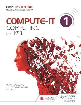 Compute-IT: Student's Book 1 - Computing for KS3 - George Rouse, Graham Hastings, Zoe Ross, Carl Turland, Genevieve Smith-Nunes