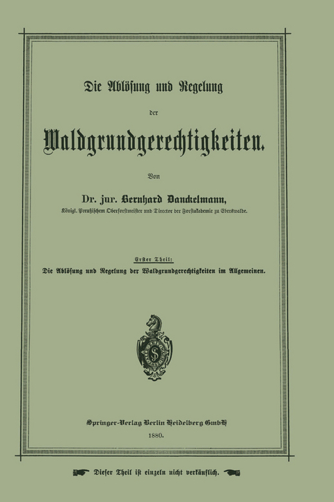 Die Ablösung und Regelung der Waldgrundgerechtigkeiten - Bernhard Danckelmann