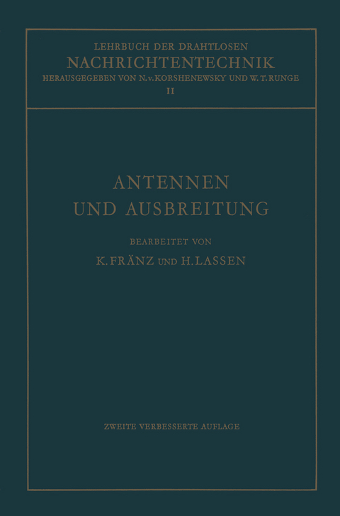 Antennen und Ausbreitung - Kurt Fr&auml;nz, Nicolai von Korshenewsky, Hans Lassen, Wilhelm T. Runge