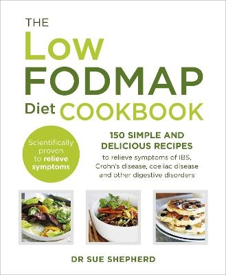 The Low-FODMAP Diet Cookbook - Dr Sue Shepherd