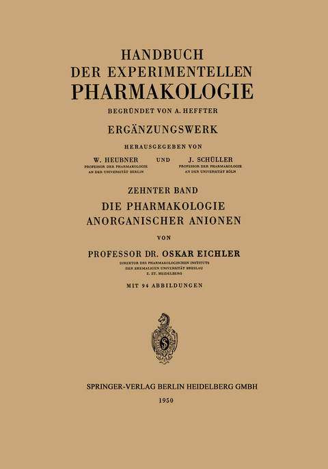 Die Pharmakologie Anorganischer Anionen - Oskar Eichler, Johannes Carl Bock, Gustav V. R. Born, Alfred Farah, Arthur Heffter, Wolfgang Heubner, Josef Sch&uuml;ller