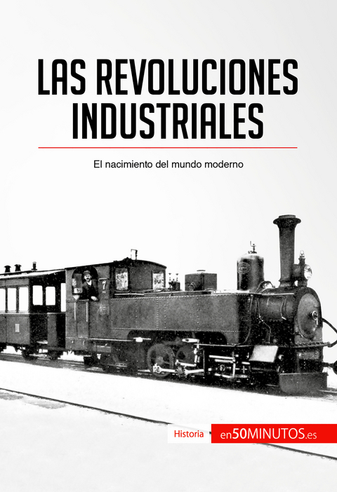 Las revoluciones industriales -  50Minutos