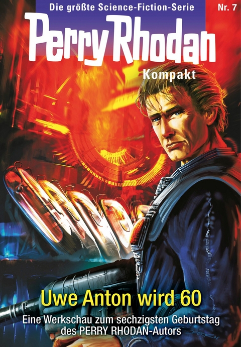 Perry Rhodan Kompakt 7: Uwe Anton wird 60 - Uwe Anton