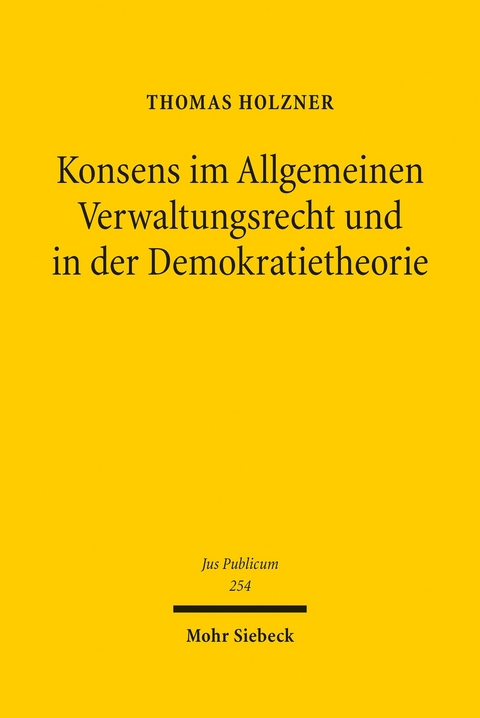 Konsens im Allgemeinen Verwaltungsrecht und in der Demokratietheorie -  Thomas Holzner