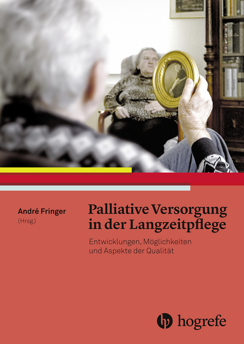 Palliative Versorgung in der Langzeitpflege - Andr&eacute; Fringer