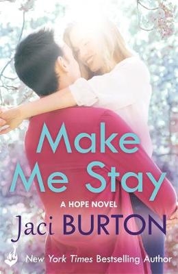 Make Me Stay: Hope Book 5 -  Jaci Burton