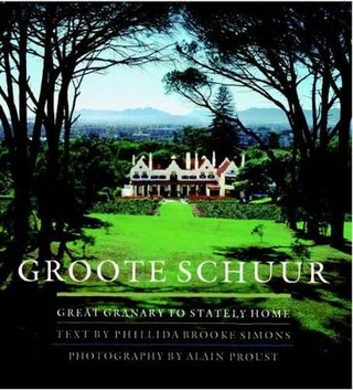 Groote Schuur: Great Granary to Stately Home