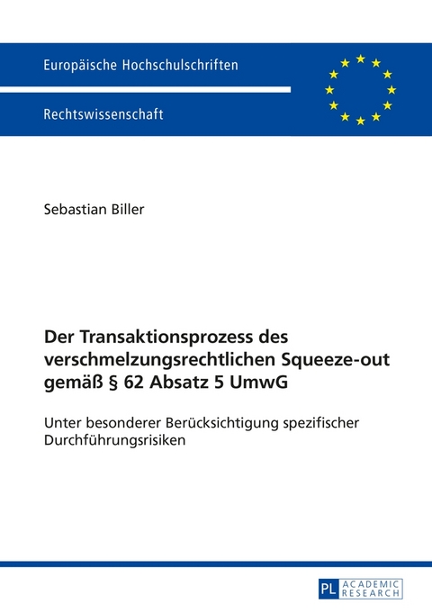 Der Transaktionsprozess des verschmelzungsrechtlichen Squeeze-out gem&auml;&szlig; &sect; 62 Absatz 5 UmwG - Sebastian Biller