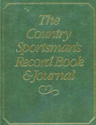 The Country Sportsman's Record Book and Journal - John Humphreys