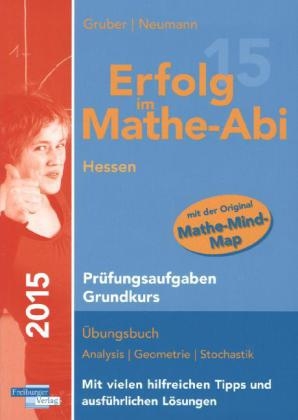 Erfolg im Mathe-Abi 2015 Hessen Pr&uuml;fungsaufgaben Grundkurs - Helmut Gruber, Robert Neumann