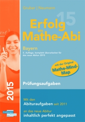 Erfolg im Mathe-Abi 2015 Bayern Pr&uuml;fungsaufgaben - Helmut Gruber, Robert Neumann