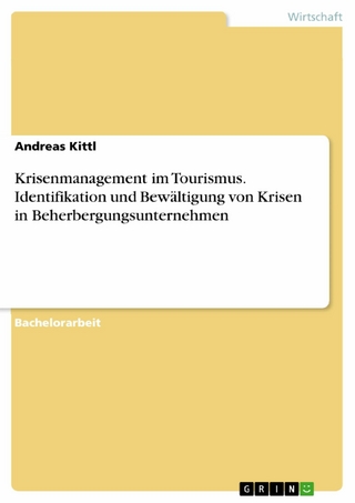 Krisenmanagement im Tourismus. Identifikation und Bewältigung von Krisen in Beherbergungsunternehmen