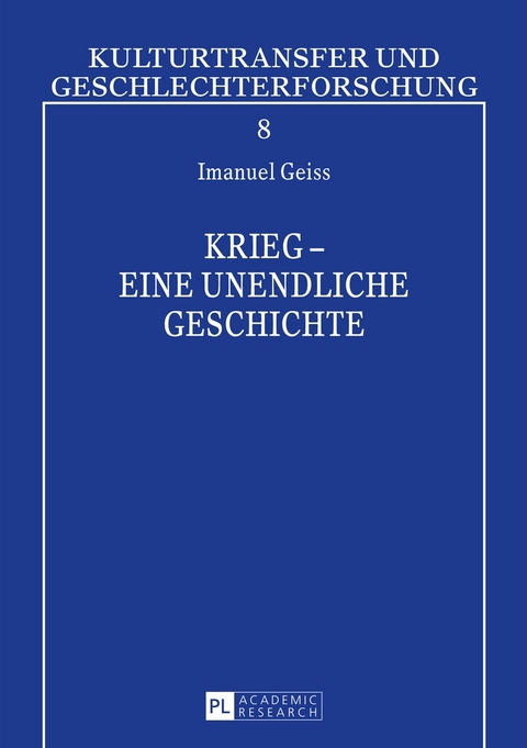 Krieg &ndash; eine unendliche Geschichte - Dieter Gei&szlig;