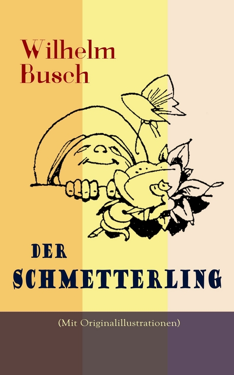 Der Schmetterling (Mit Originalillustrationen) -  Wilhelm Busch