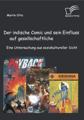 Der indische Comic und sein Einfluss auf gesellschaftliche Prozesse: Eine Untersuchung aus soziokultureller Sicht