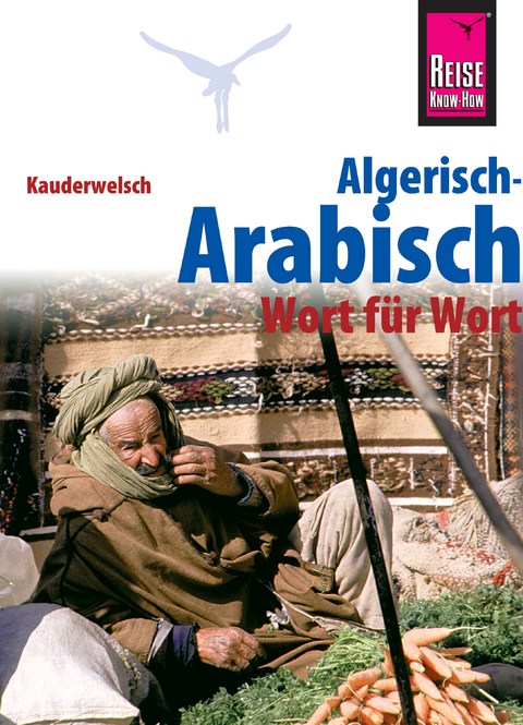 Reise Know-How Sprachf&uuml;hrer Algerisch-Arabisch - Wort f&uuml;r Wort: Kauderwelsch-Band 126 - Daniel Krasa