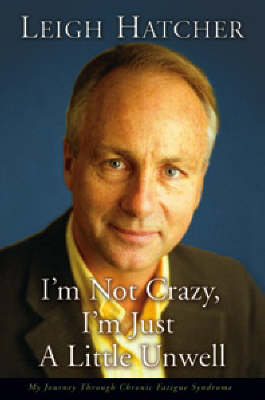 I'm Not Crazy, I'm Just a Little Unwell - Leigh Hatcher