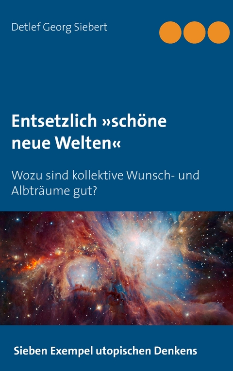 Entsetzlich »schöne neue Welten« - Detlef Georg Siebert