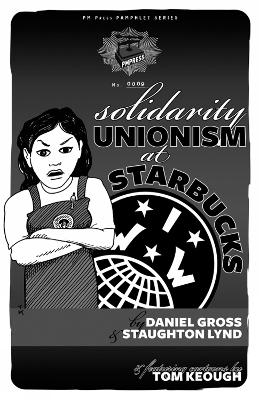 Solidarity Unionism at Starbucks - Staughton Lynd, Daniel Gross