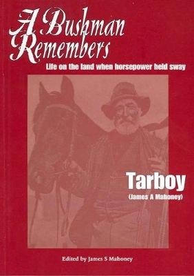 A Bushman Remembers -  Tarboy, James S Mahoney