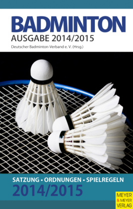 Badminton: Satzungen - Ordnungen - Spielregeln