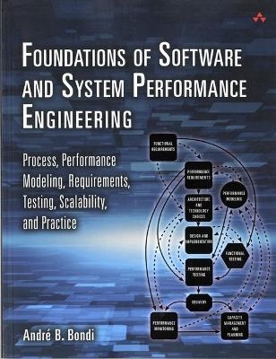 Foundations of Software and System Performance Engineering - Andr&eacute; Bondi