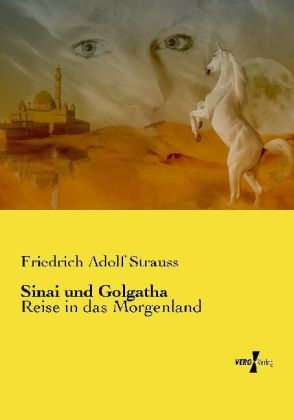 Sinai und Golgatha - Friedrich Adolf Strauss