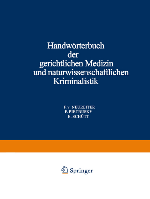 Handw&ouml;rterbuch der Gerichtlichen Medizin und Naturwissenschaftlichen Kriminalistik - F. v. Neureiter, F. Pietrusky, E. Sch&uuml;tt