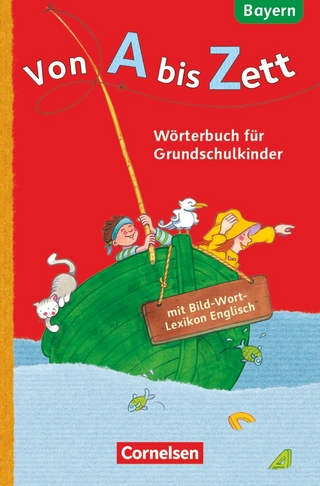 Von A bis Zett - Wörterbuch für Grundschulkinder - Bayern - 1.-4. Jahrgangsstufe