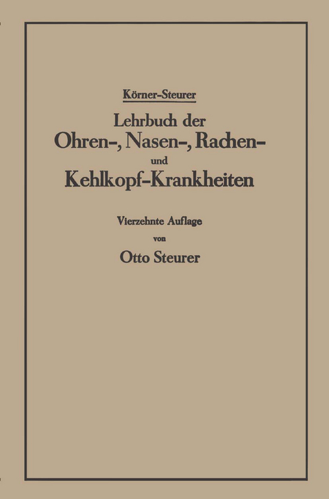 Lehrbuch der Ohren-, Nasen-, Rachen- und Kehlkopf-Krankheiten - Otto K&ouml;rner, Otto Steurer