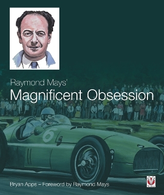 Raymond Mays&rsquo; Magnificent Obsession - Bryan Apps