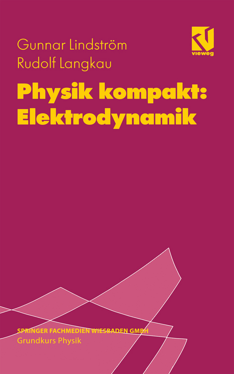 Physik kompakt: Elektrodynamik - Rudolf Langkau, Gunnar Lindstr&ouml;m, Wolfgang Scobel
