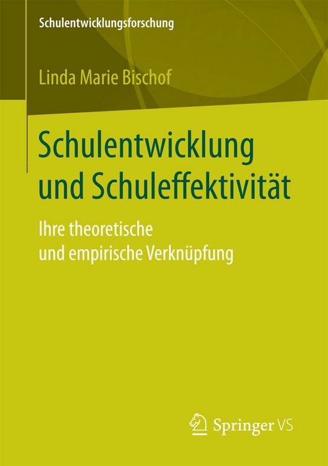 Schulentwicklung und Schuleffektivit&auml;t - Linda Marie Bischof