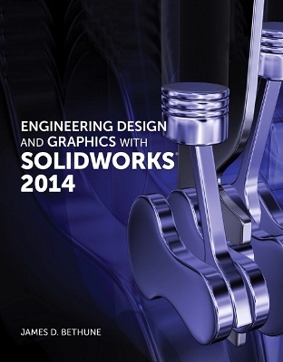 Engineering Design and Graphics with SolidWorks 2014 - James Bethune
