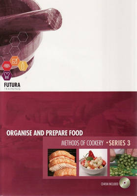 Organise and Prepare Food and Methods of Cookery - Beate Forster, Peter Howard, Reinhold Forster